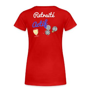 Cadeau humour retraité actif homme ou femme - T-shirt bio Premium Femme - rouge - Dos - Mia (176cm)