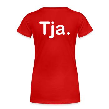 Tja. - Frauen Premium Bio T-Shirt - Rot - Hinten - Mia (176cm)