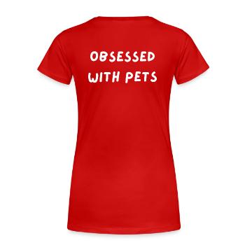 Obsessed with pets - Women's Premium Organic T-Shirt - red - Back - Mia (176cm)