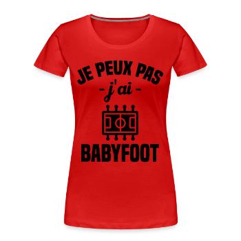 Je peux pas j'ai babyfoot humour cadeau - T-shirt bio Premium Femme - rouge - Devant - Mia (176cm)