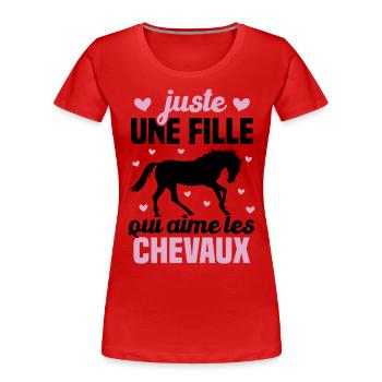 Juste une fille qui aime les chevaux humour - T-shirt bio Premium Femme - rouge - Devant - Mia (176cm)