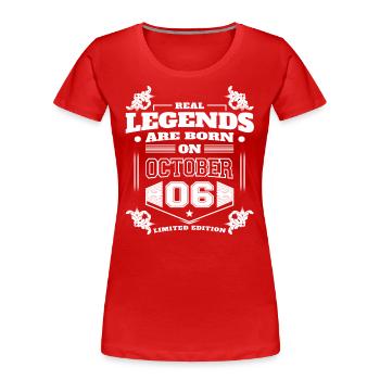 LES VÉRITABLES LÉGENDES SONT NÉES LE 06 OCTOBRE - T-shirt bio Premium Femme - rouge - Devant - Mia (176cm)