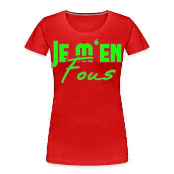 Je m'en Fous Das ist mir egal französisch Lehrer - Frauen Premium Bio T-Shirt - Rot - Vorne - Mia (176cm)