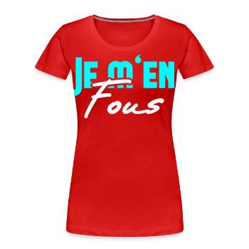 Je m'en Fous Das ist mir egal französisch Schüler - Frauen Premium Bio T-Shirt - Rot - Vorne - Mia (176cm)