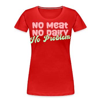 Pas de viande, pas de produits laitiers, pas de problème, végétalien - T-shirt bio Premium Femme - rouge - Devant - Mia (176cm)