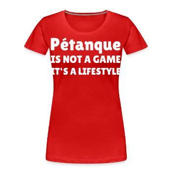 Petanque is not a game it's a Lifestyle Boule - Frauen Premium Bio T-Shirt - Rot - Vorne - Mia (176cm)