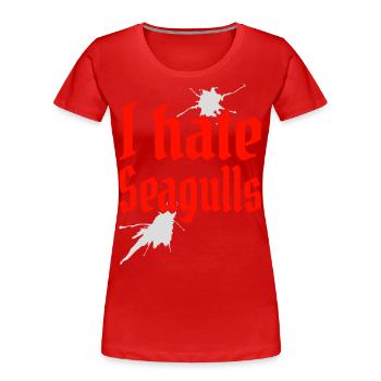 I hate Seagulls Ich hasse Möwen Segler Kapitän - Frauen Premium Bio T-Shirt - Rot - Vorne - Mia (176cm)