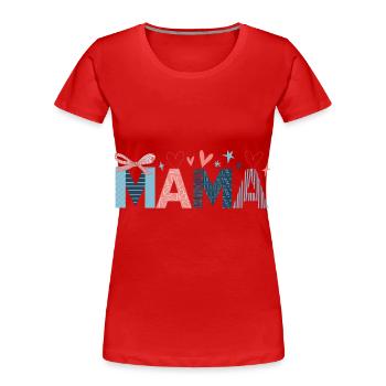 Mama - Frauen Premium Bio T-Shirt - Rot - Vorne - Mia (176cm)