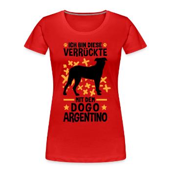 Verrückte mit Dogo Argentino Argentinien Dogge - Frauen Premium Bio T-Shirt - Rot - Vorne - Mia (176cm)