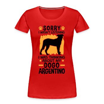 Ich habe an meinen Dogo Argentino gedacht - Frauen Premium Bio T-Shirt - Rot - Vorne - Mia (176cm)
