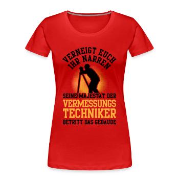 Vermessungstechniker verneigt euch Vermesser - Frauen Premium Bio T-Shirt - Rot - Vorne - Mia (176cm)