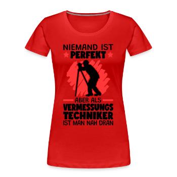 Vermessungstechniker sind perfekt Vermesser - Frauen Premium Bio T-Shirt - Rot - Vorne - Mia (176cm)
