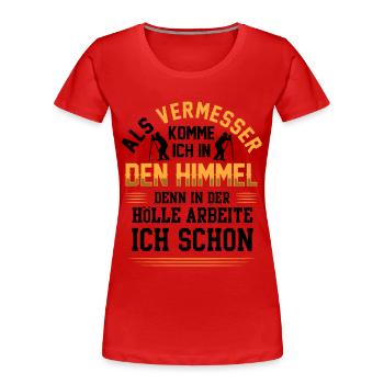 Vermessungstechniker arbeiten in der Hölle - Frauen Premium Bio T-Shirt - Rot - Vorne - Mia (176cm)