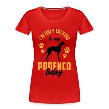 Podenco ne parle que de Podenco espagnol - T-shirt bio Premium Femme - rouge - Devant - Mia (176cm)