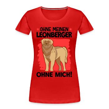 Ohne meinen Leonberger ohne mich - Frauen Premium Bio T-Shirt - Rot - Vorne - Mia (176cm)