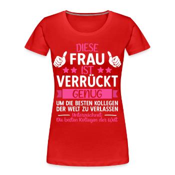 Abschiedsgeschenk Abschied Kollegin Jobwechsel - Frauen Premium Bio T-Shirt - Rot - Vorne - Mia (176cm)