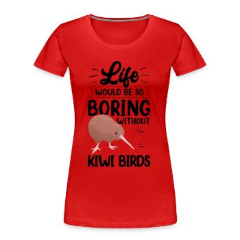Kiwi Vogel langweilig ohne Neuseeland Kiwi - Frauen Premium Bio T-Shirt - Rot - Vorne - Mia (176cm)