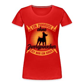 Ohne Zwergpinscher nur ein Haus Rehpinscher - Frauen Premium Bio T-Shirt - Rot - Vorne - Mia (176cm)