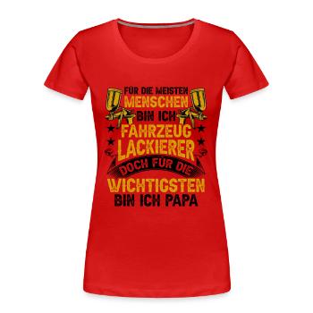 Fahrzeuglackierer ist Papa Lackierer Autolackierer - Frauen Premium Bio T-Shirt - Rot - Vorne - Mia (176cm)
