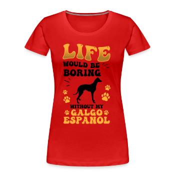 Ennuyeux sans Galgo Español Spanish Greyhound - T-shirt bio Premium Femme - rouge - Devant - Mia (176cm)