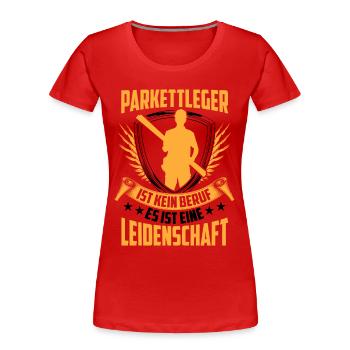 Parkettleger ist kein Beruf Fliesenleger - Frauen Premium Bio T-Shirt - Rot - Vorne - Mia (176cm)
