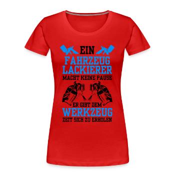Fahrzeuglackierer macht keine Pause Lackierer - Frauen Premium Bio T-Shirt - Rot - Vorne - Mia (176cm)