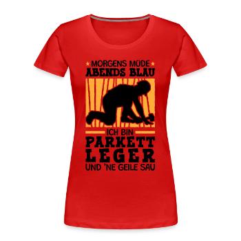 Ich bin Parkettleger Fliesenleger - Frauen Premium Bio T-Shirt - Rot - Vorne - Mia (176cm)