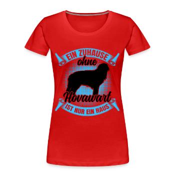 Ohne Hovawart nur ein Haus derber Bauernhund - Frauen Premium Bio T-Shirt - Rot - Vorne - Mia (176cm)