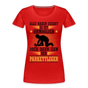 Dann kam der Parkettleger Bodenleger - Frauen Premium Bio T-Shirt - Rot - Vorne - Mia (176cm)