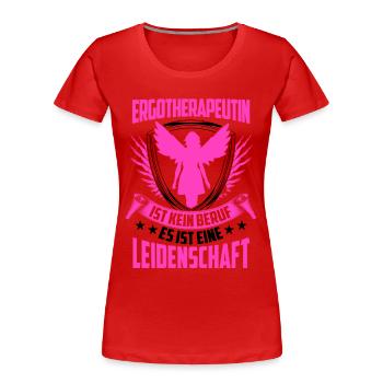 Ergotherapie ist kein Beruf Ergotherapeutin - Frauen Premium Bio T-Shirt - Rot - Vorne - Mia (176cm)