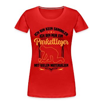 Parkettleger ist kein Sammler Bodenleger - Frauen Premium Bio T-Shirt - Rot - Vorne - Mia (176cm)