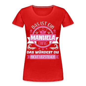Manuela Name Vorname Namenstag Namensgeschenk - Frauen Premium Bio T-Shirt - Rot - Vorne - Mia (176cm)