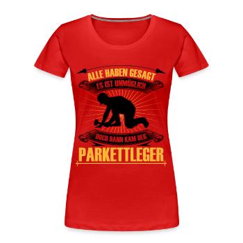 Parkettleger ist unmöglich Fliesenleger - Frauen Premium Bio T-Shirt - Rot - Vorne - Mia (176cm)