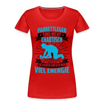 Parkettleger ist nicht chaotisch Fliesenleger - Frauen Premium Bio T-Shirt - Rot - Vorne - Mia (176cm)