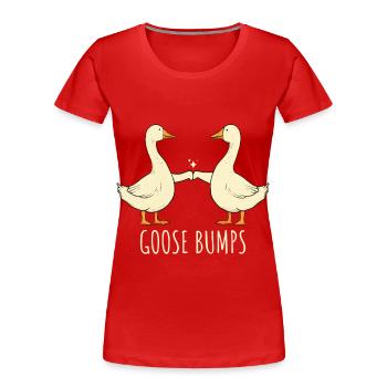 Chair de poule Drôle Oies Poing Bosse Oie Idiote - T-shirt bio Premium Femme - rouge - Devant - Mia (176cm)