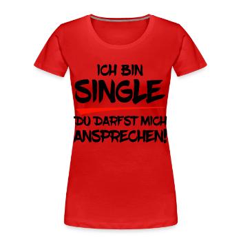 Je suis célibataire. Tu peux me parler! - T-shirt bio Premium Femme - rouge - Devant - Mia (176cm)