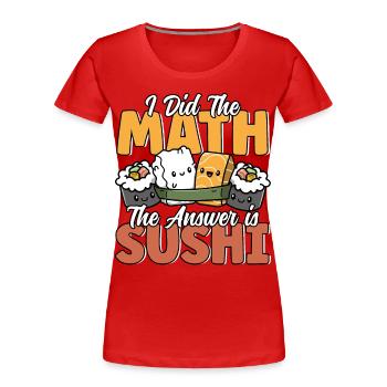 Lustige Sushi Mathe Nette Kawaii Japanische Küche - Frauen Premium Bio T-Shirt - Rot - Vorne - Mia (176cm)