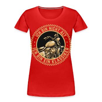 Ich Bin Nicht Alt Ich Bin Ein Klassiker Motorrad - Frauen Premium Bio T-Shirt - Rot - Vorne - Mia (176cm)