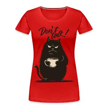 Mr Catnip - Don't talk! - Women's Premium Organic T-Shirt - red - Front - Mia (176cm)