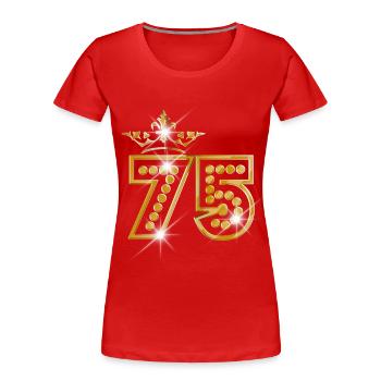 75 - Birthday - Queen - Gold - Burlesque - Frauen Premium Bio T-Shirt - Rot - Vorne - Mia (176cm)