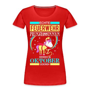 Oktober - Feuerwehr Prinzessin - Geburtstag - - Frauen Premium Bio T-Shirt - Rot - Vorne - Mia (176cm)