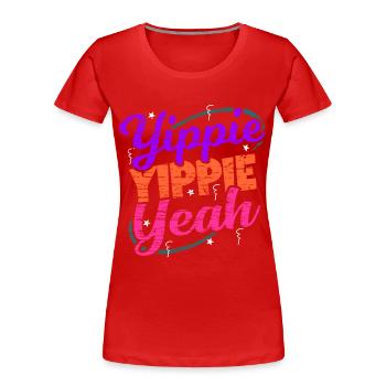 Yippie Yippie Yeah EDM Festival Music Techno - Women's Premium Organic T-Shirt - red - Front - Mia (176cm)