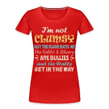 Ich bin nicht tollpatschig, nicht ungeschickt - Frauen Premium Bio T-Shirt - Rot - Vorne - Mia (176cm)
