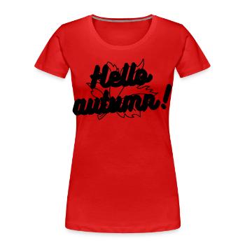 Hello autumn Hallo Herbst Fall - Women's Premium Organic T-Shirt - red - Front - Mia (176cm)