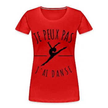je peux pas j'ai danse classique danseuse humour - T-shirt bio Premium Femme - rouge - Devant - Mia (176cm)