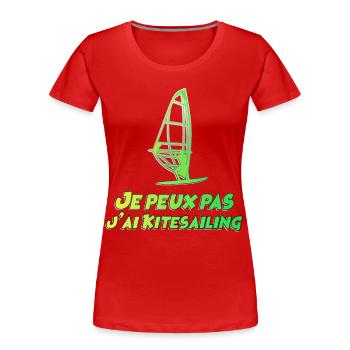 Je peux pas j'ai Kitesailing - T-shirt bio Premium Femme - rouge - Devant - Mia (176cm)