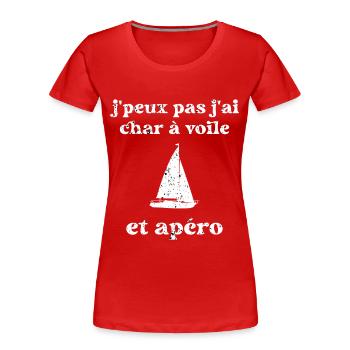 j'peux pas j'ai char à voile et apéro - T-shirt bio Premium Femme - rouge - Devant - Mia (176cm)