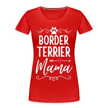 Border Terrier Mama - T-shirt bio Premium Femme - rouge - Devant - Mia (176cm)