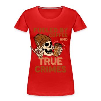 Café et true crime - T-shirt bio Premium Femme - rouge - Devant - Mia (176cm)