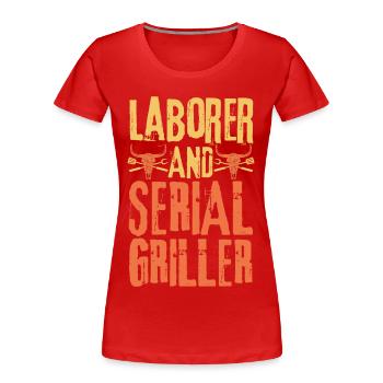 Laborer and Serial Griller - Women's Premium Organic T-Shirt - red - Front - Mia (176cm)